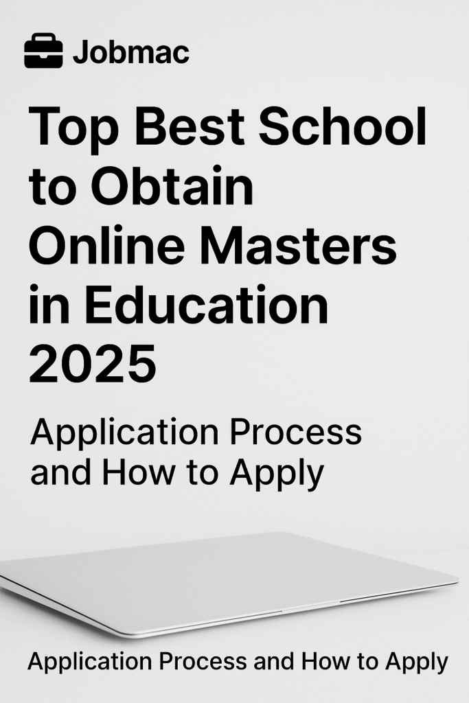 Top Best School to Obtain  Online Master's in Education 2025 | Application Process and How to Apply