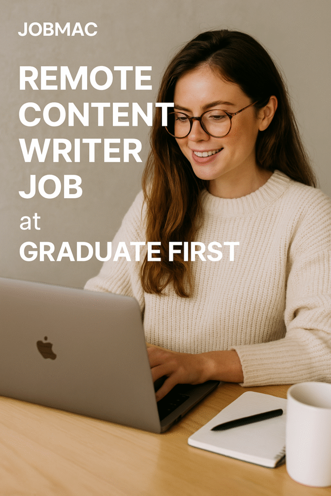 Remote Content Writer Job at Graduate First | Salary and Job details